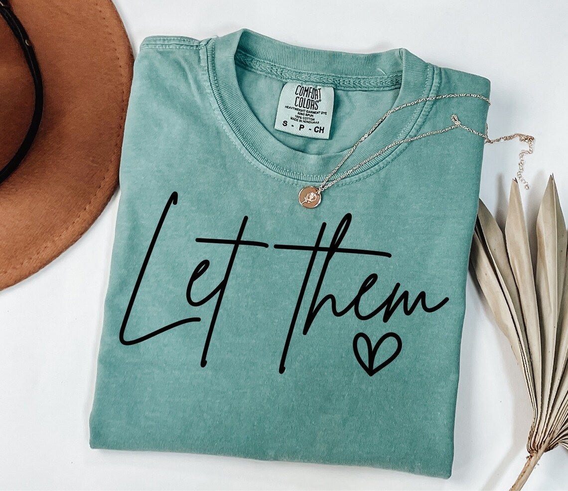 Let Them Graphic Short or Long Sleeve Tees & Sweatshirts- ADULTS - ALL COLORS