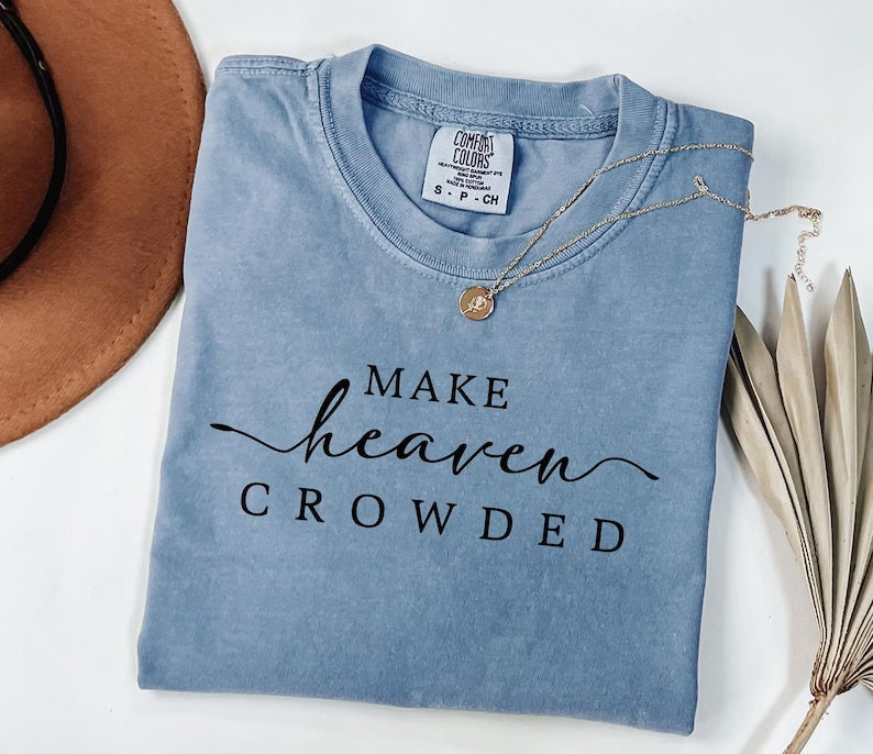 Make Heaven Crowded Graphic Short or Long Sleeve Tees & Sweatshirts- ADULTS - ALL COLORS