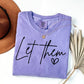 Let Them Graphic Short or Long Sleeve Tees & Sweatshirts- ADULTS - ALL COLORS