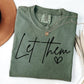 Let Them Graphic Short or Long Sleeve Tees & Sweatshirts- ADULTS - ALL COLORS