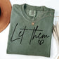 Let Them Graphic Short or Long Sleeve Tees & Sweatshirts- ADULTS - ALL COLORS