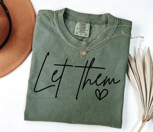 Let Them Graphic Short or Long Sleeve Tees & Sweatshirts- ADULTS - ALL COLORS