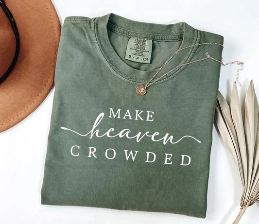 Make Heaven Crowded Graphic Short or Long Sleeve Tees & Sweatshirts- ADULTS - ALL COLORS
