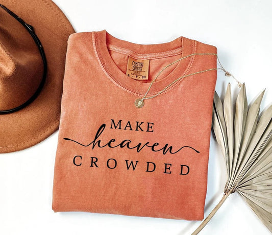 Make Heaven Crowded Graphic Short or Long Sleeve Tees & Sweatshirts- ADULTS - ALL COLORS
