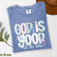 God Is Good Blue Jean Comfort Colors Graphic Tees - YOUTH & ADULT